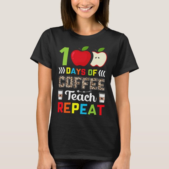 Camiseta 100 Days of Coffee Teach Repeat Teacher Coffe Caff (Frente)