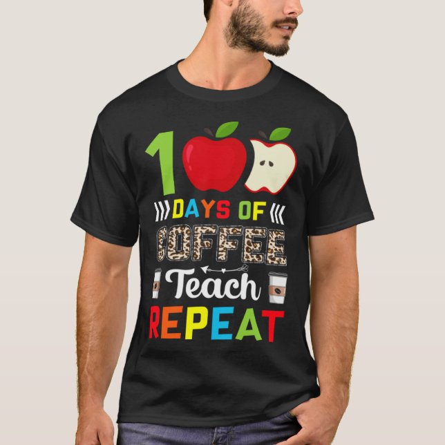 Camiseta 100 Days of Coffee Teach Repeat Teacher Coffe Caff (Frente)