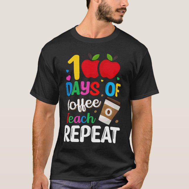 Camiseta 100 Days of Coffee Teach Repeat Teacher Coffe Caff (Frente)
