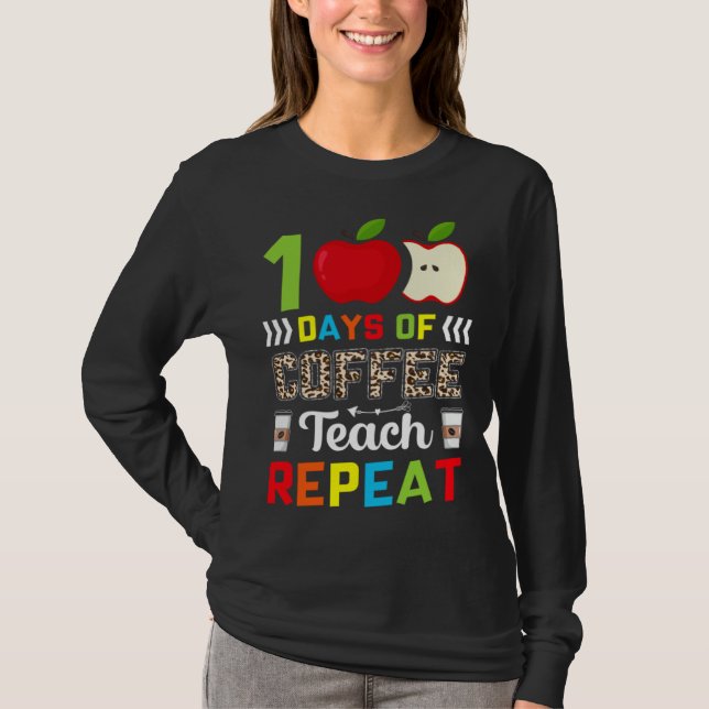 Camiseta 100 Days of Coffee Teach Repeat Teacher Coffe Caff (Frente)