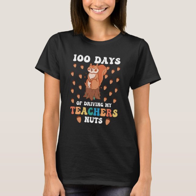 Camiseta 100 Days Of Driving My Teacher Nuts 100th Day Of S (Frente)