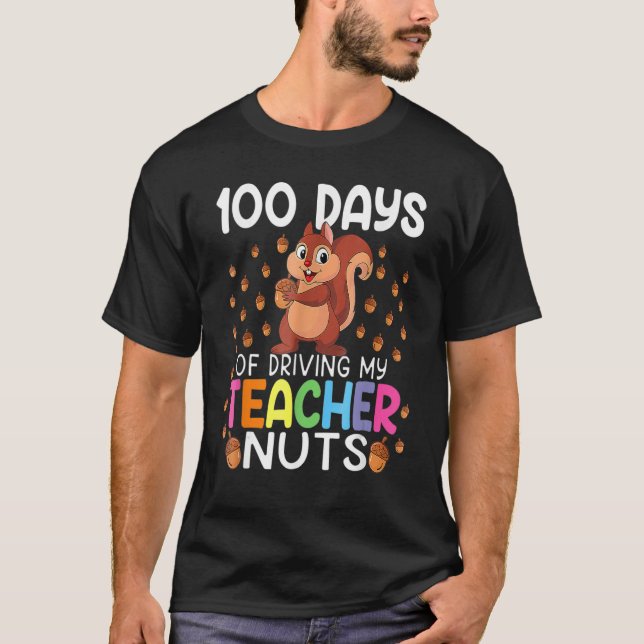Camiseta 100 Days Of Driving My Teacher Nuts 100th Day Of S (Frente)