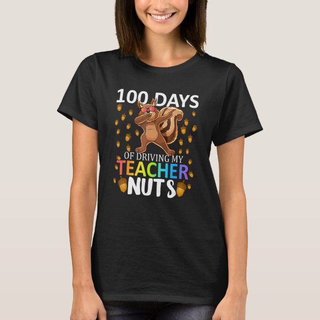Camiseta 100 Days Of Driving My Teacher Nuts 100th Day Of S (Frente)