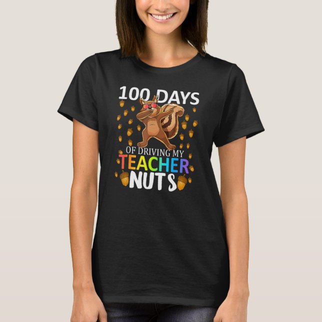 Camiseta 100 Days Of Driving My Teacher Nuts 100th Day Of S (Frente)