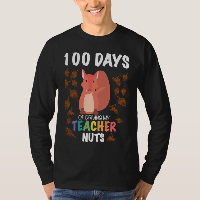 Camiseta 100 Days of Driving My Teacher Nuts Funny 100th Da (Frente)