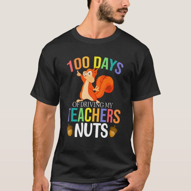 Camiseta 100 Days of Driving My Teacher Nuts Squirrel Schoo (Frente)