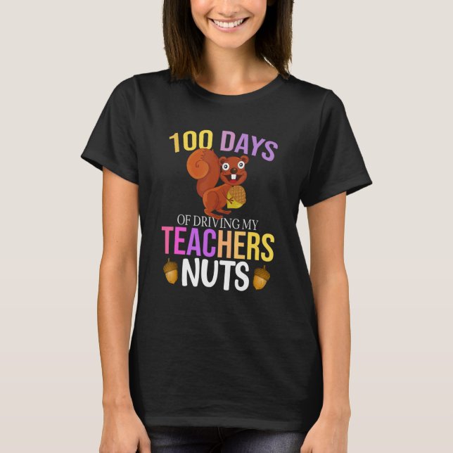 Camiseta 100 Days of Driving My Teacher Nuts Squirrel Schoo (Frente)
