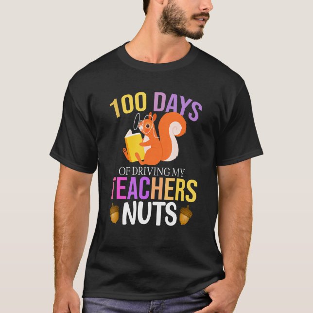 Camiseta 100 Days of Driving My Teacher Nuts Squirrel Schoo (Frente)