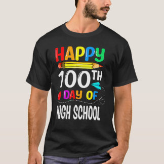 Camiseta 100 Days Of High School Happy 100th Day Of School_