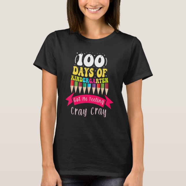 Camiseta 100 Days Of Kindergarten Got Me Feeling Cray Cray_ (Frente)