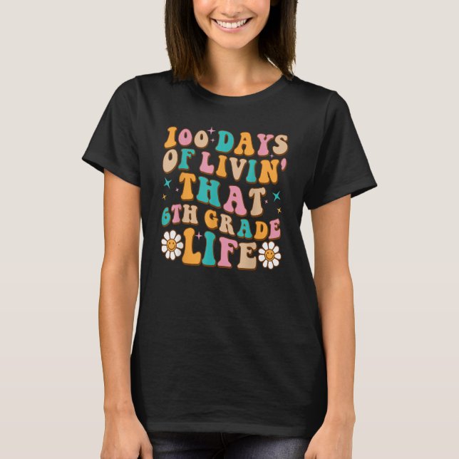 Camiseta 100 Days Of Livin' That 6th Grade Life 100 Days Of (Frente)