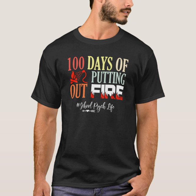 Camiseta 100 days of putting out fire School Psychologist (Frente)