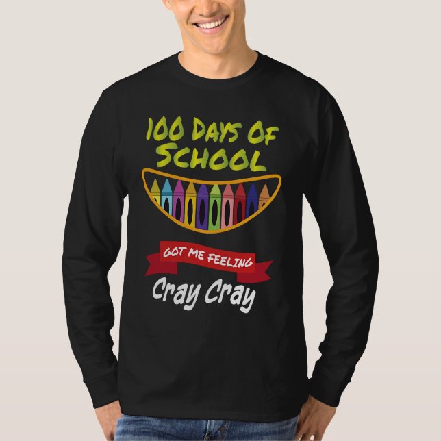 Camiseta 100 Days of School Got Me Feeling Cray Cray  1 (Frente)
