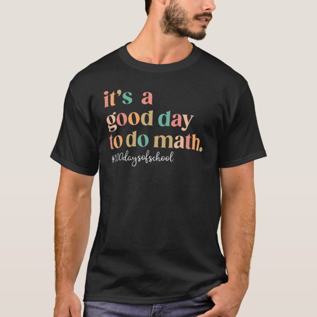 Camiseta 100 Days Of School It's A Good Day To Do Math Back (Frente)