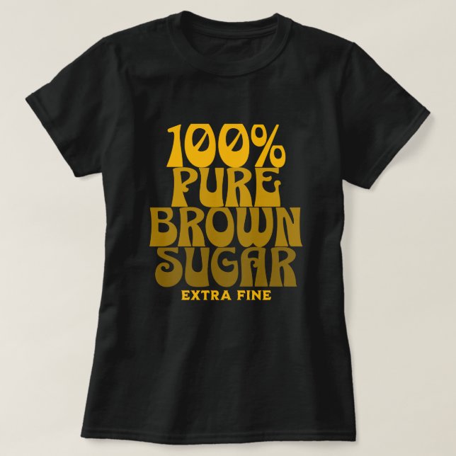 Camiseta 100% de açúcar castanho puro e melanina Unisex (Frente do Design)