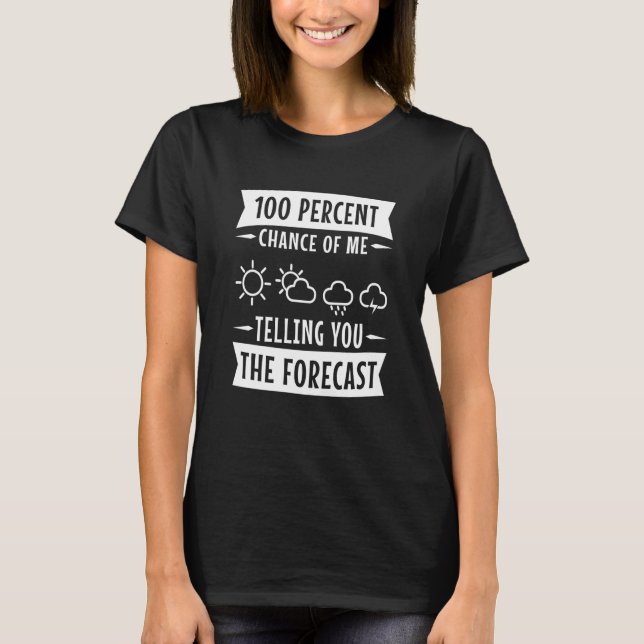 Camiseta 100% de chance de eu contar a previsão (Frente)