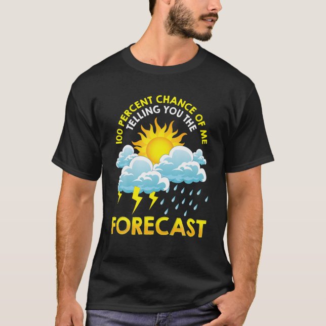 Camiseta 100% De Chance De Eu Dizer A Você O Previsto Meteo (Frente)