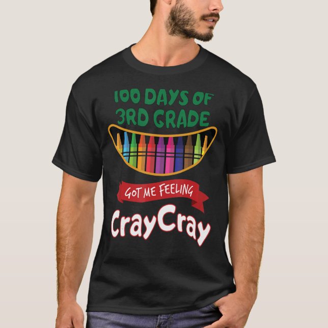Camiseta 100 Dias De 3º Grau Me Fez Sentir Cray Cray (Frente)