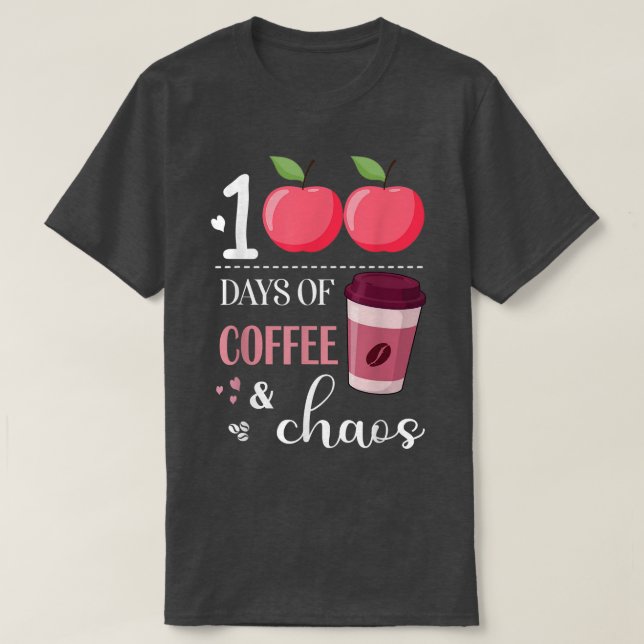 Camiseta 100 Dias De Café E Caos 100º Dia Da Escola F (Frente do Design)