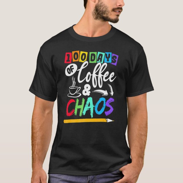 Camiseta 100 Dias De Café E Caos 100º Dia De Professores Da (Frente)