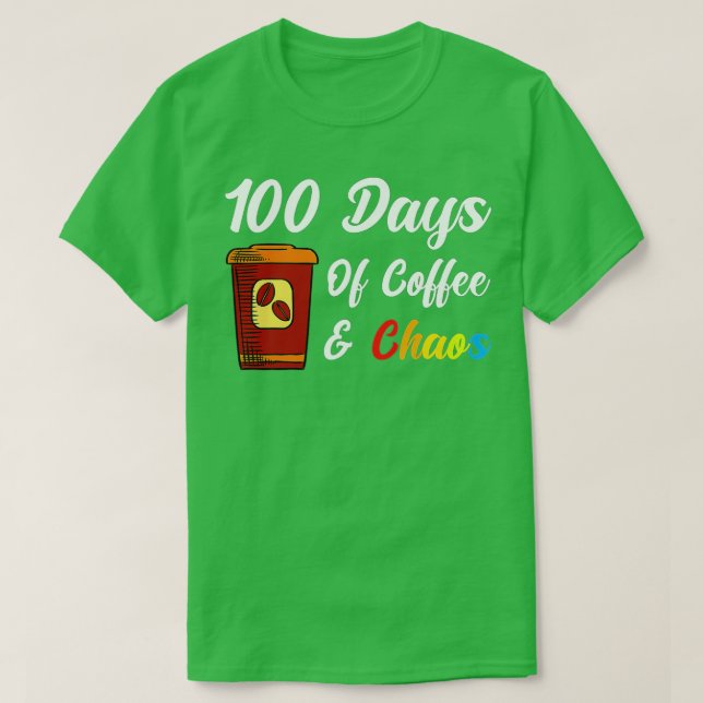 Camiseta 100 Dias De Café E Caos - 100 Dias De Teac Escolar (Frente do Design)