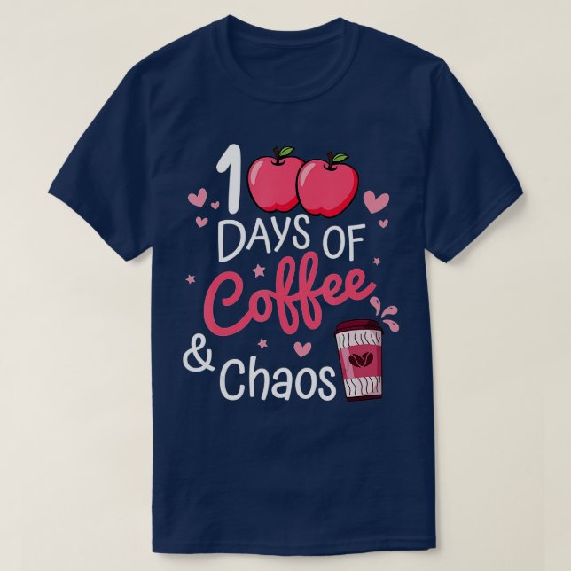 Camiseta 100 Dias De Café E Caos Feliz 100º Dia De Educação (Frente do Design)