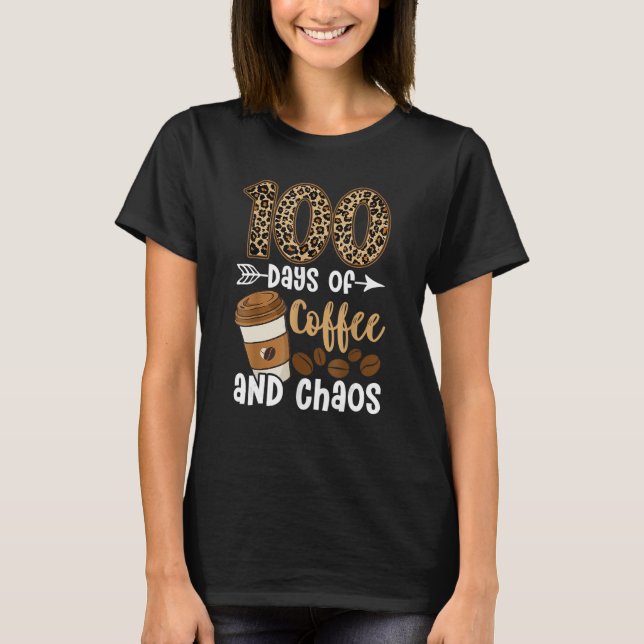 Camiseta 100 Dias De Café E Caos Feliz 100º Dia De Educação (Frente)