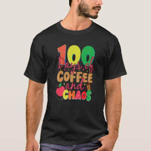 Camiseta 100 Dias De Café E Caos Feliz 100º Dia De Educação