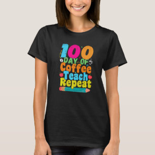 Camiseta 100 Dias De Café Ensine Repita 100º Dia Escolar T