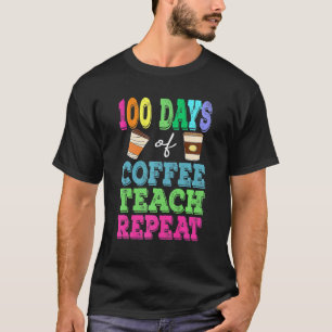 Camiseta 100 Dias De Caos De Café 100º Dia De Ensino
