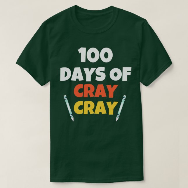 Camiseta 100 Dias De Cray Cray Cray Funny 100º Dia De Escol (Frente do Design)