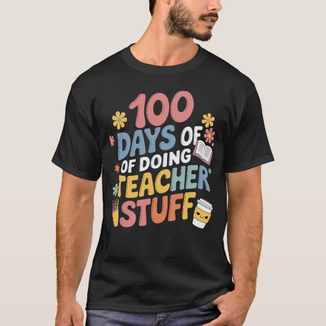 Camiseta 100 Dias De Fazer Coisas De Professores 100 Dias D (Frente)