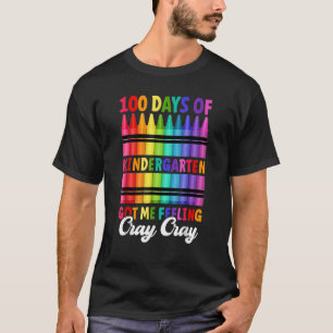 Camiseta 100 Dias De Jardim De Infância Me Fez Sentir Cray