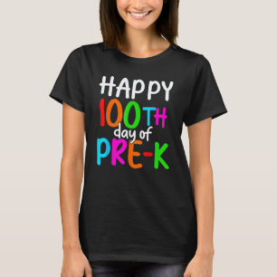 Camiseta 100 Dias De Pré K  Feliz 100º Dia De Escola Ensine
