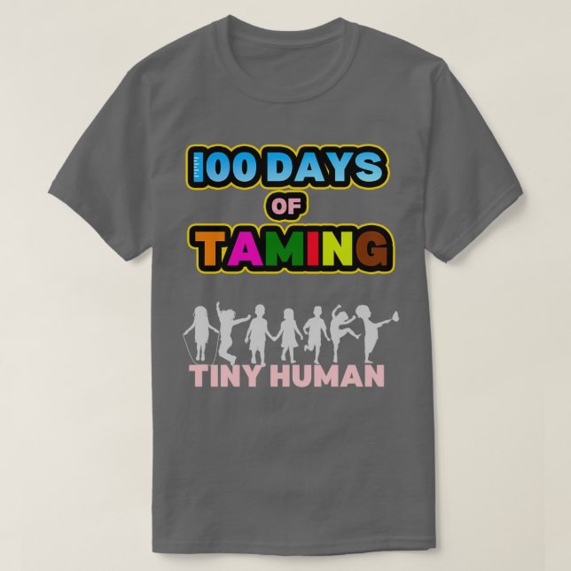 Camiseta 100 dias de Taming Pequenos Humanos 100º Dia da es (Frente do Design)