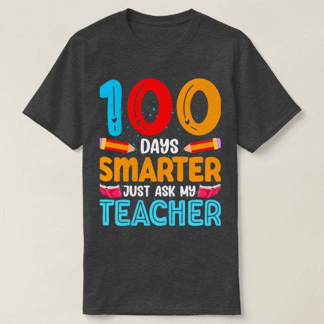 Camiseta 100 dias Mais inteligente pergunte ao meu professo (Frente do Design)