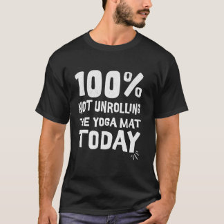 Camiseta 100 não desenrolando o tapete de yoga hoje eu esto