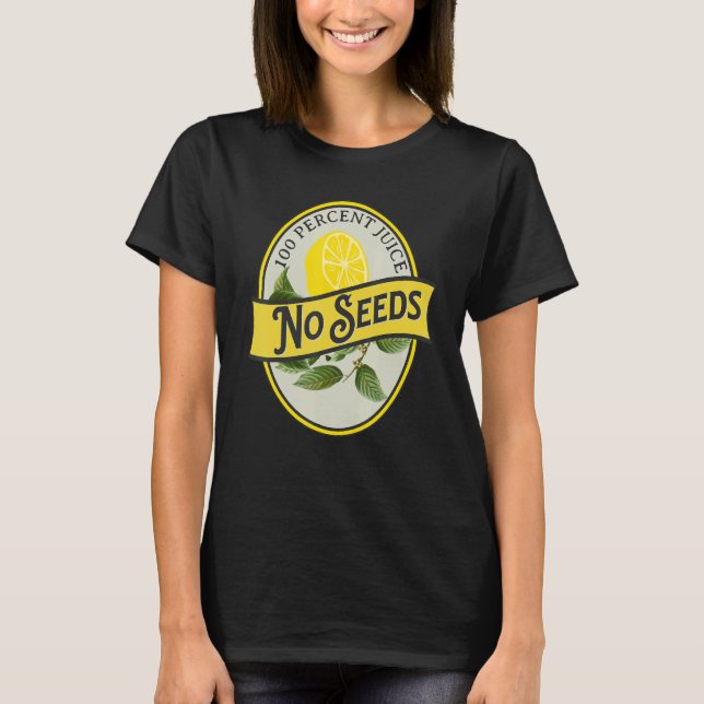 Camiseta 100 Percent Juice No Seeds Lemon Vasectomy Joke Hu (Frente)