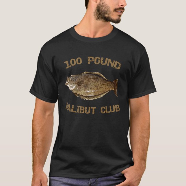 Camiseta 100 Pound Halibut Club Halibut Fishing Halibut (Frente)