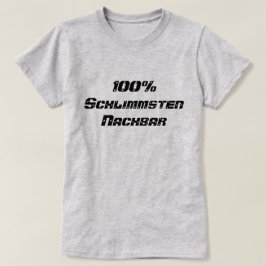 Camiseta 100% Schlimmsten Nachbar | 100% pior vizinho