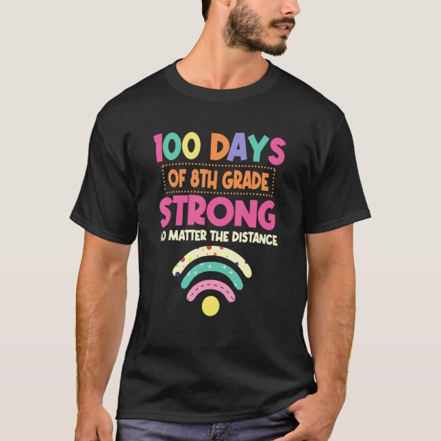 Camiseta 100th Day Of 8th Grade Strong No Matter Distance (Frente)