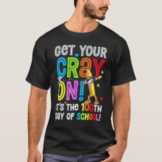 Camiseta 100th Day of School Get Your Cray On Funny Teacher