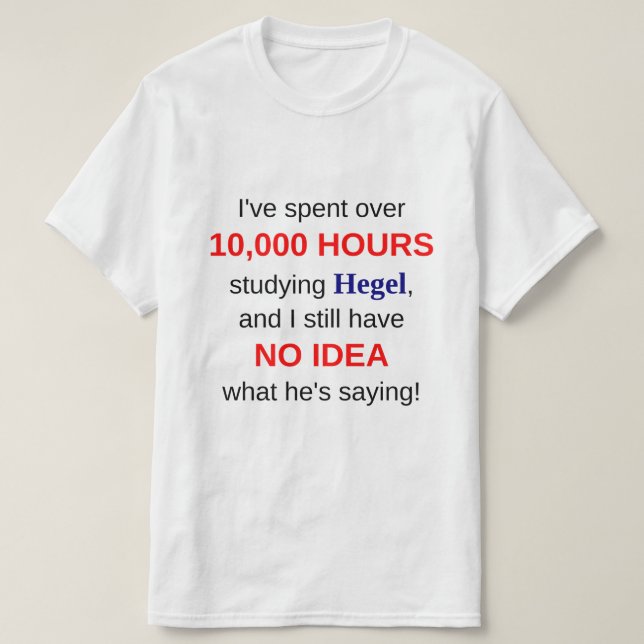 Camiseta 10.000 horas que estudam Hegel (Frente do Design)