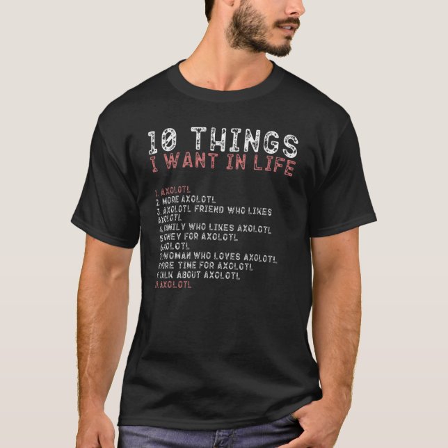 Camiseta 10 Coisas Que Quero Na Minha Vida, Homens Axolotl (Frente)