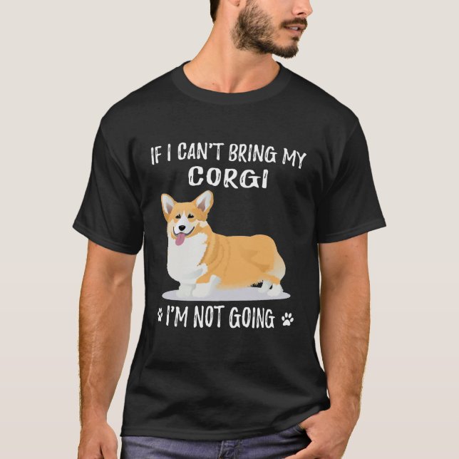 Camiseta 127 Se eu não puder trazer meu Corgi, não vou (Frente)