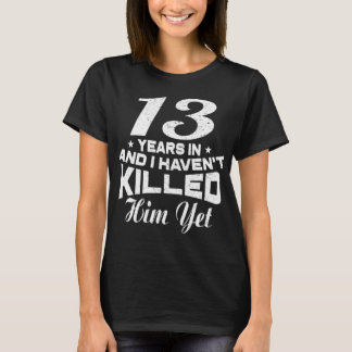 Camiseta 13 de Casamento Engraçado Mulher Presente