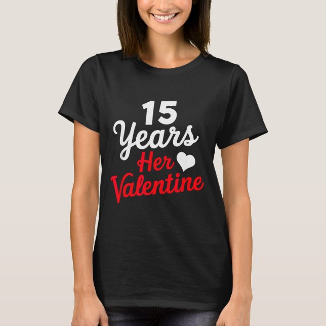 Camiseta 15 Years Her Valentine _ Anniversary Couples Valen (Frente)