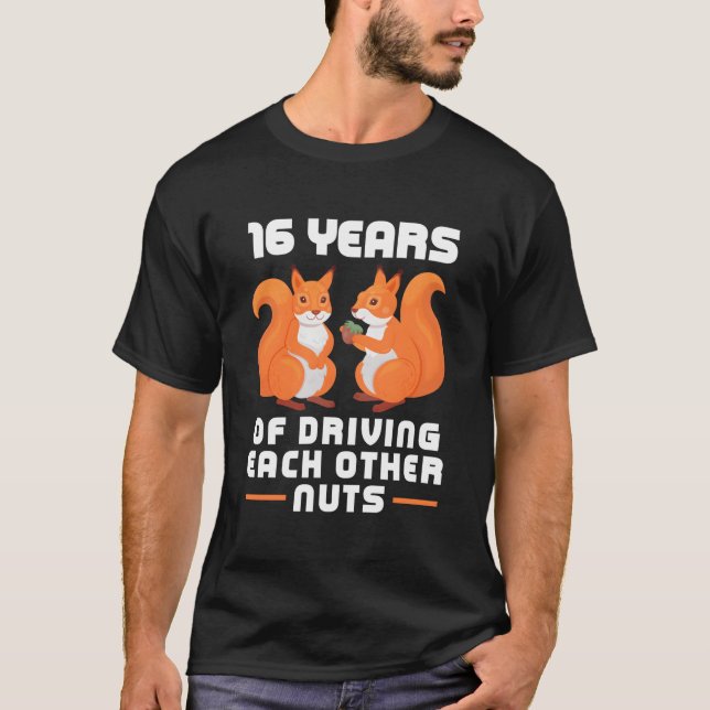 Camiseta 16 Year Of Driving Each Other Nuts Best Friend (Frente)