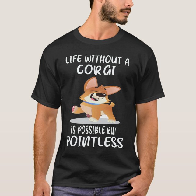 Camiseta 17 A Vida Sem Um Corgi É Possível Mas Inútil  (Frente)