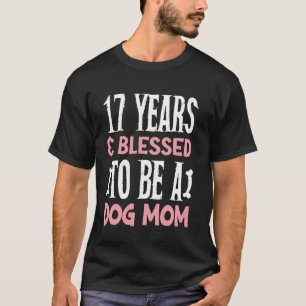 Camiseta 17 anos e Cachorro Mãe! Cachorro De 17 Anos Mãe Bi